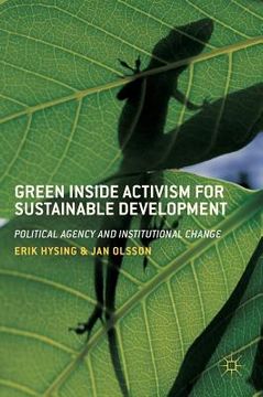 portada Green Inside Activism for Sustainable Development: Political Agency and Institutional Change (en Inglés)