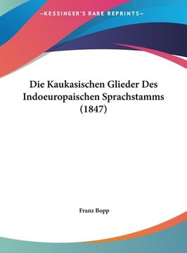 portada Die Kaukasischen Glieder Des Indoeuropaischen Sprachstamms (1847) (in German)