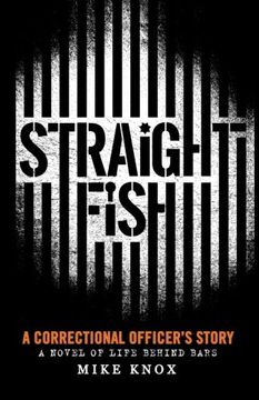 portada Straight Fish: A Correctional Officer's Story: A Novel of Life Behind Bars