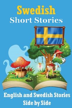 portada Short Stories in Swedish English and Swedish Stories Side by Side: Learn Swedish Language Through Short Stories Swedish Made Easy Suitable for Childre (in English)