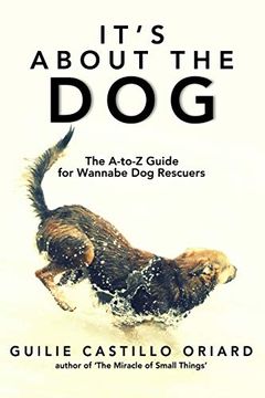 portada It's About the dog - the a-z Guide for Wannabe dog Rescuers (en Inglés)