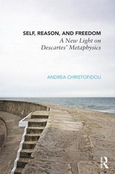 portada self, reason, and freedom: a new light on descartes' metaphysics (in English)