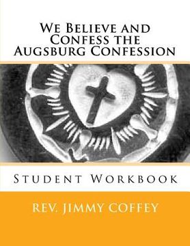 portada We Believe and Confess The Augsburg Confession: Student Workbook (en Inglés)