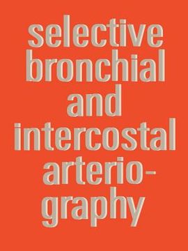 portada Selective Bronchial and Intercostal Arteriography (en Inglés)