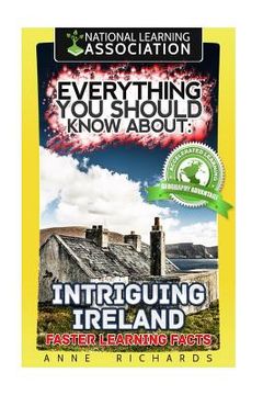 portada Everything You Should Know About: Intriguing Ireland Faster Learning Facts (en Inglés)