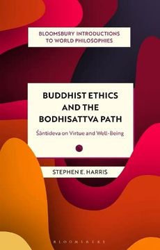 portada Buddhist Ethics and the Bodhisattva Path: Santideva on Virtue and Well-Being (Bloomsbury Introductions to World Philosophies) (en Inglés)
