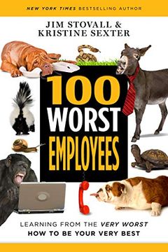 portada 100 Worst Employees: Learning From the Very Worst, how to be Your Very Best (en Inglés)