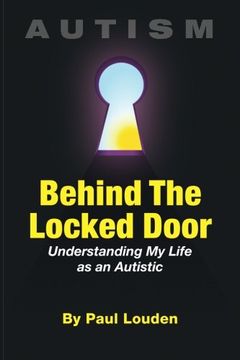 portada Autism - Behind the Locked Door: Understanding my Life as an Autistic (en Inglés)