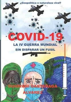 portada Covid - 19 La IV Guerra Mundial Sin Disparar Un Fusil: ¿Geopolítica O Naturaleza Viral? (in Spanish)