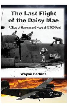portada The Last Flight of the Daisy Mae: A Story of Heroism and Hope at 17,000 Feet (in English)