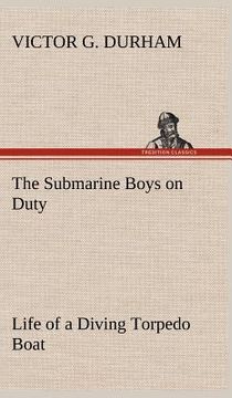 portada the submarine boys on duty life of a diving torpedo boat (en Inglés)
