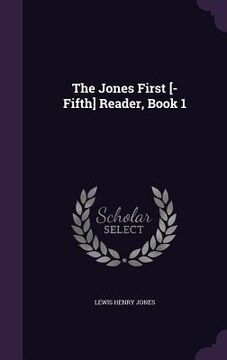 portada The Jones First [-Fifth] Reader, Book 1 (en Inglés)
