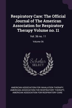 portada Respiratory Care: The Official Journal of The American Association for Respiratory Therapy Volume no. 11: Vol. 36 no. 11; Volume 36 (en Inglés)