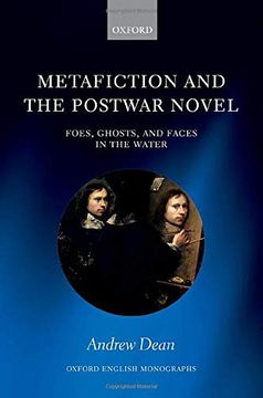 portada Metafiction and the Postwar Novel: Foes, Ghosts, and Faces in the Water (Oxford English Monographs) (en Inglés)