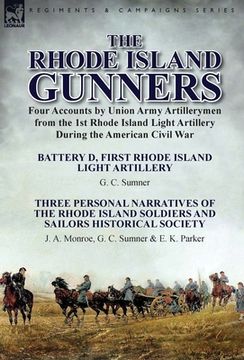 portada The Rhode Island Gunners: Four Accounts by Union Army Artillerymen from the 1st Rhode Island Light Artillery During the American Civil War-Batte (en Inglés)