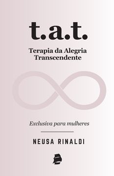portada T.A.T. Terapia da Alegria Transcendente: Exclusiva para mulheres (en Portugués)
