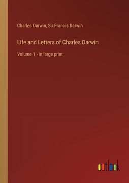 portada Life and Letters of Charles Darwin: Volume 1 - in large print 