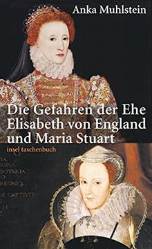 portada Die Gefahren der Ehe: Elisabeth von England und Maria Stuart (Insel Taschenbuch) 