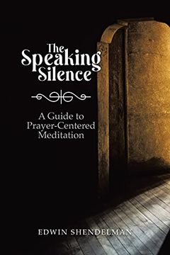 portada The Speaking Silence: A Guide to Prayer-Centered Meditation (en Inglés)