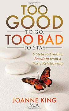 portada Too Good to go too bad to Stay: 5 Steps to Finding Freedom From a Toxic Relationship (en Inglés)