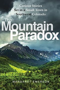 portada The Mountain Paradox: Curious Stories set in a Small Town in Southwest Colorado (en Inglés)
