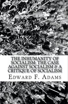 portada The Inhumanity Of Socialism: The Case Against Socialism & A Critique Of Socialism