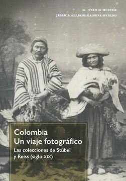 portada COLOMBIA UN VIAJE FOTOGRAFICO LAS COLECCIONES DE STÜBELL Y REISS SIGLO XIX (in Spanish)