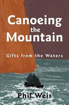 portada Canoeing the Mountain Gifts from the Waters (in English)