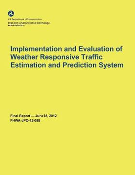 portada Implementation and Evaluation of Weather Responsive Traffic Estimation and Prediction System (en Inglés)
