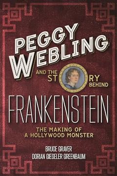portada Peggy Webling and the Story Behind Frankenstein: The Making of a Hollywood Monster