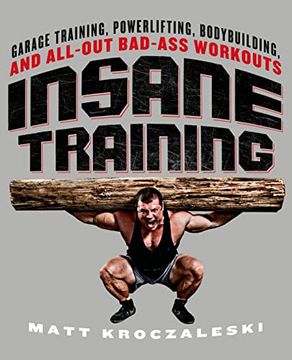 portada Insane Training: Garage Training, Powerlifting, Bodybuilding, and All-Out Bad-Ass Workouts (en Inglés)