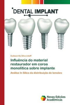 portada Influência do Material Restaurador em Coroa Monolítica Sobre Implante (en Portugués)