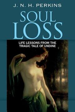portada Soul Loss: Life Lessons from the Tragic Tale of Undine (en Inglés)