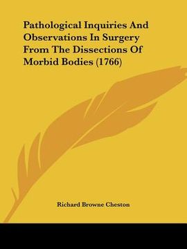 portada pathological inquiries and observations in surgery from the dissections of morbid bodies (1766) (en Inglés)