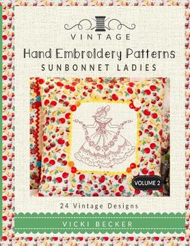 portada Vintage Hand Embroidery Patterns Sunbonnet Ladies: 24 Authentic Vintage Designs: Volume 2 (in English)
