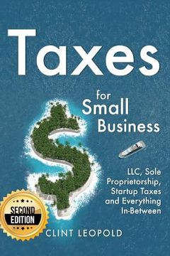 portada Taxes: For Small Businesses LLC Sole Proprietorship Startup Taxes and Everything In-Between - 2nd Edition
