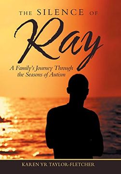 portada The Silence of Ray: A Family'S Journey Through the Seasons of Autism (en Inglés)