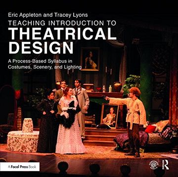 portada Teaching Introduction to Theatrical Design: A Process Based Syllabus in Costumes, Scenery, and Lighting (en Inglés)