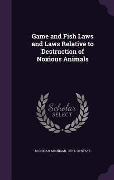 portada Game and Fish Laws and Laws Relative to Destruction of Noxious Animals (in English)