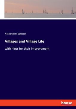 portada Villages and Village Life: with hints for their improvement (en Inglés)