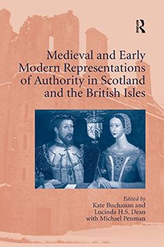 portada Medieval and Early Modern Representations of Authority in Scotland and the British Isles (en Inglés)