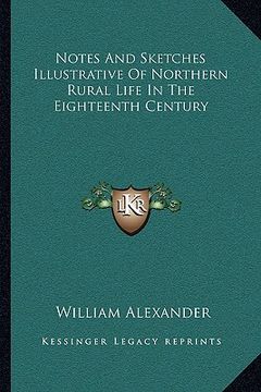 portada notes and sketches illustrative of northern rural life in the eighteenth century (in English)