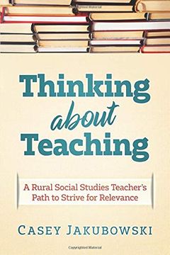 portada Thinking About Teaching: A Rural Social Studies Teacher's Path to Strive for Excellence (en Inglés)