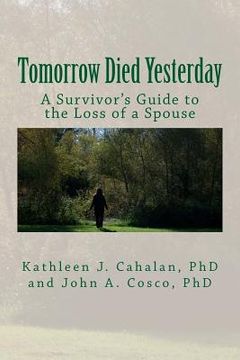 portada Tomorrow Died Yesterday: A Survivor's Guide to the Loss of a Spouse (en Inglés)