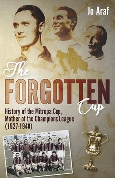 portada The Forgotten Cup: History of the Mitropa Cup, Mother of the Champions League (1927-1940) (en Inglés)