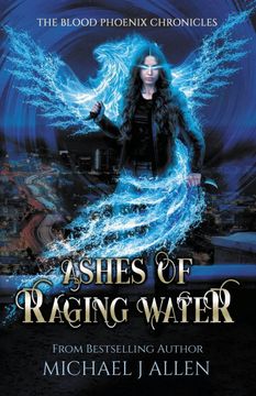 portada Ashes of Raging Water: An Urban Fantasy Action Adventure (Blood Phoenix Chronicles) (en Inglés)