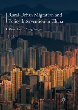 portada Rural Urban Migration and Policy Intervention in China: Migrant Workers' Coping Strategies (en Inglés)
