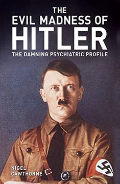 portada The Evil Madness of Hitler: The Damning Psychiatric Profile (en Inglés)