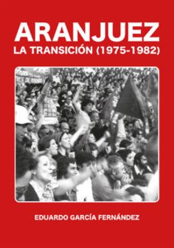 portada Aranjuez. La Transición (1975-1982) (Biblioteca Básica de Aranjuez)