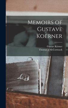 portada Memoirs of Gustave Koerner (en Inglés)